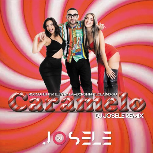 Stream Rocco Hunt Ft Elettra Lamborghini & Lola Indigo - Caramelo (DJ  Josele Remix 2K22) by Dj Josele | Listen online for free on SoundCloud