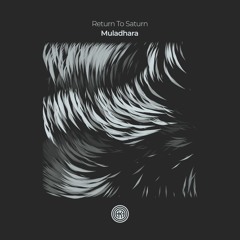 Return To Saturn - Muladhara (Original Mix)