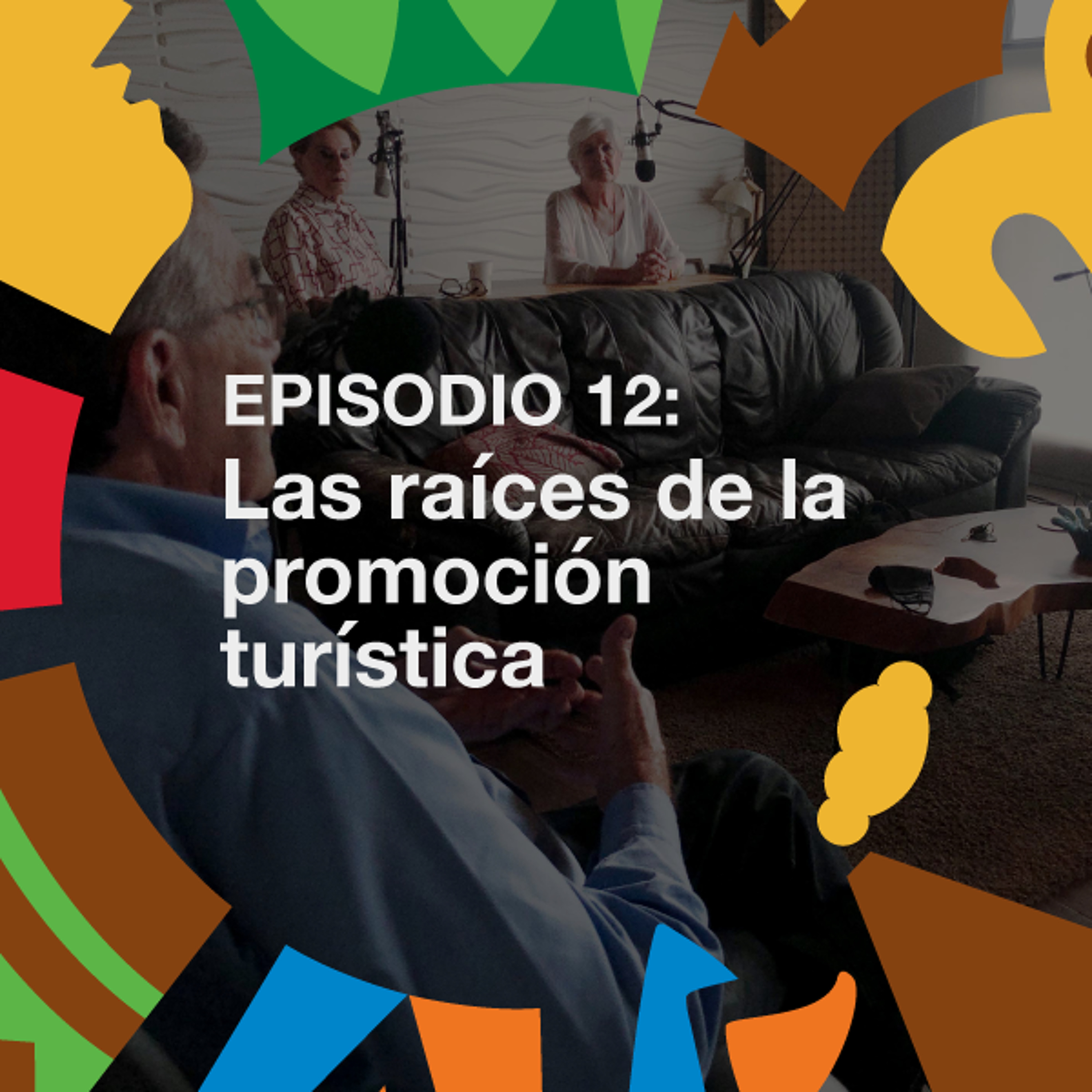Ep. 12 Las raíces de la promoción turística