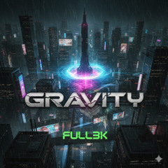 FULL3K - GRAVITY [FREE DL]