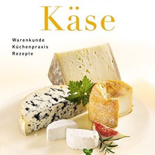 Das große Buch vom Käse. Warenkunde Küchenpraxis Rezepte  Full pdf