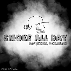 Kai'kena Scanlan - Smoke All Day