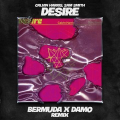 Calvin Harris; Sam Smith - Desire (BERMUDA & DAMO Remix)