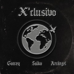 Gonzy, Saiko & Arcángel - X’CLUSIVO (REMIX) (Extended Mix) FREE DOWNLOAD!
