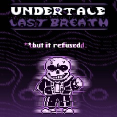 Undertale Last Breath: Phase 35 ~ Tenacity