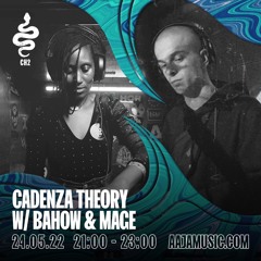 Cadenza Theory w/ Bahow & Mage - Aaja Channel 2 - 24 05 22