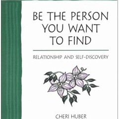 [GET] EBOOK 💜 Be the Person You Want to Find: Relationship and Self-Discovery by  Ch
