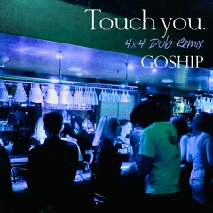 Touch you. 4X4 Dub Remix