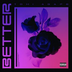 Tomi Agape - Better (Produced By Juls)