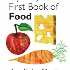 [Read] EBOOK EPUB KINDLE PDF My Very First Book of Food by  Eric Carle 📪