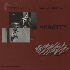 PRETTY DIM & JAYLON DESHUN - PARTY
