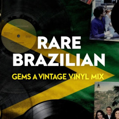 Rare Brazilian Gems (A Vintage Vinyl Mix)