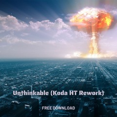 Unthinkable (Koda HT Rework)