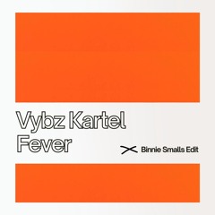 Vybz Kartel x Fever (Binnie Smalls Edit)