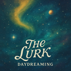 The Lurk - Daydreaming