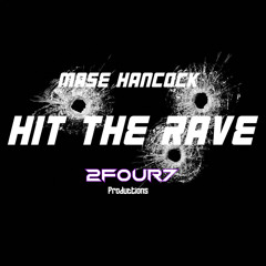 Mase hancock- Hit The Rave (Prod. 2FOUR7)