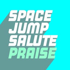 Space Jump Salute - Praise (Extended Mix)