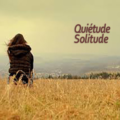 Quiétude, Solitude...