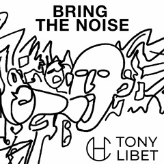 BRING THE NOISE - HENRY CHRIS X TONY LIBET