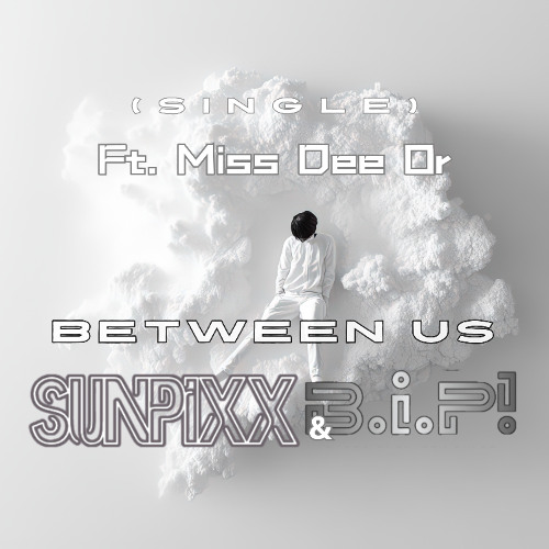 SUNPiXX, BiP! - Between Us (ft. Miss Dee Or)
