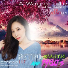 A Way of Life Ep.117(Retro, synthwave & 1980s Special)