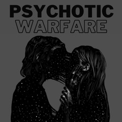 Psychotic Warfare