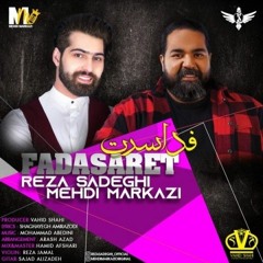 Reza Sadeghi & Mehdi Markazi - Fada Saret رضا صادقی - فدا سرت