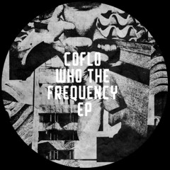 PREMIERE: Coflo - Who the Frequency feat. Rawb Boss