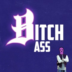 LOWER - BITCH ASS (MAY PATREON)🔫