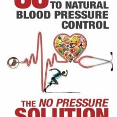 ePUB download Thirty Days to Natural Blood Pressure Control: The No Pressure