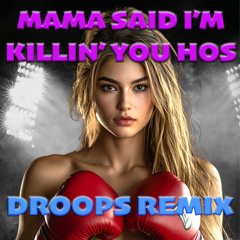 MAMA SAID I'M KILLIN' YOU HOS (DROOPS REMIX) - CARDI B, LL COOL J & DROOPS