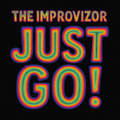 the improvizor - just go!!