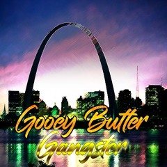 Gooey Butter Gangster