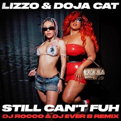Lizzo & Doja Cat - Still Can't Fuh (DJ ROCCO & DJ EVER B Remix)