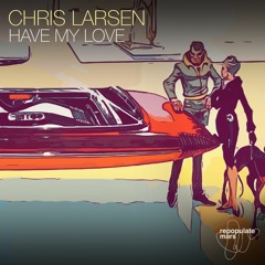 Chris Larsen - Have My Love