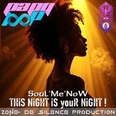 SouLMeNoW - THiS NiGHT iS youR NiGHT !