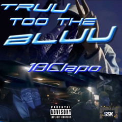 #SSK 18Clapo - Truu Too The Bluu