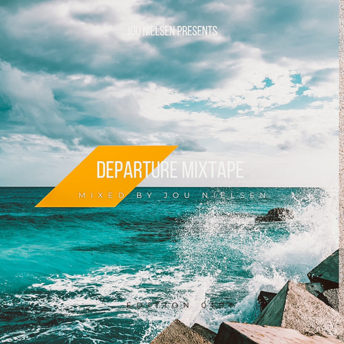 Departure Mixtape 010 Mixed by Jou Nielsen