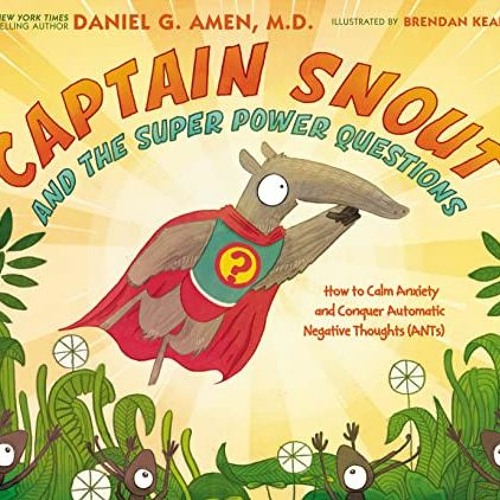 [Read] KINDLE 📬 Captain Snout and the Super Power Questions: How to Calm Anxiety and
