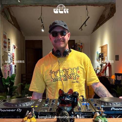 Matt Harris - 16th May 2025 | Bangkok Community Radio