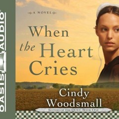 [READ] PDF EBOOK EPUB KINDLE When The Heart Cries (Sisters of the Quilt, Book 1) (Volume 1) by  Cind