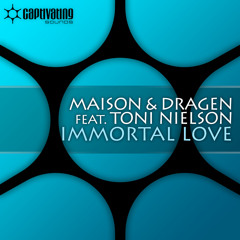 Maison & Dragen feat. Toni Nielson - Immortal Love (Radio Edit)