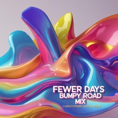 Fewer Days - Bumpy road mix
