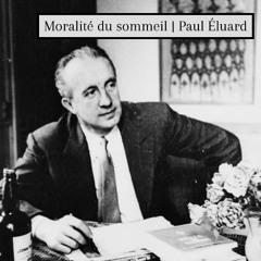 Moralité du sommeil | Paul Eluard