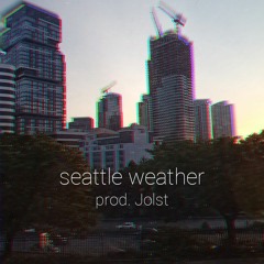 seattle weather (prod. Jolst)