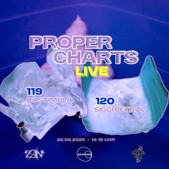 Proper Charts 119 & 120 w/ DJ STIMULA & Siggi Petrol - 22.06.2025