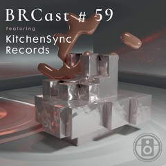 BRCast #59 - KitchenSync Records