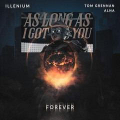 As Long As I Got You x Forever - Ray Volpe/Adventure Club x Illenium (Romora mashup)