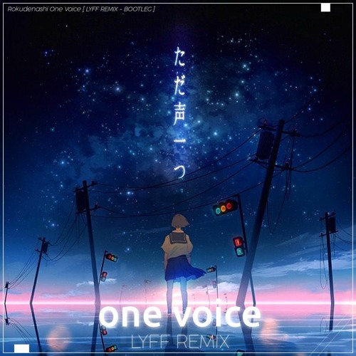Rokudenashi - Tada Koe Hitotsu [ただ声一つ] LYFF REMIX - BOOTLEG