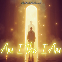 #Am I The I Am